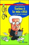 Torino è la mia città... e lo sarà per sempre! - Bruno Gambarotta