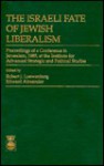 The Israeli Fate of Jewish Liberalism - Edward Alexander