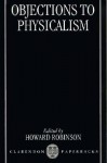 Objections To Physicalism - Howard Robinson