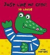 Just Like Mr. Croc (Mr Croc) - Jo Lodge