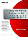 Speaking and Writing Strategies for the TOEFL Ibt [With CDROM] - Bruce Stirling