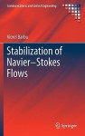 Stabilization of Navier Stokes Flows - Viorel Barbu