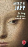 Le sang de grâce (La dame sans terre, #3) - Andrea H. Japp