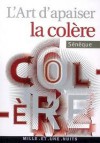 L'art d'apaiser la colère - Seneca, Cyril Morana, M Charpentier, Félix Lemaistre