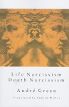 Life Narcissism Death Narcissism - André Green