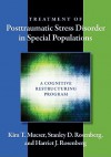 Treatment of Posttraumatic Stress Disorder in Special Populations: A Cognitive Restructuring Program - Kim T. Mueser, Stanley D. Rosenberg, Harriet J. Rosenberg