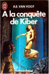 À la conquete de Kiber - A.E. van Vogt, France-Marie Watkins