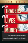 Real Traders, Real Lives, Real Money: Learn How Ordinary Australians Mske Extraordinary Profits from Cfd & Fx Trading - Fernando Diaz