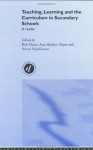 Teaching, Learning and the Curriculum in Secondary Schools: A Reader (Open University Flexible Postgraduate Certificate in Educati) - Steven Hutchinson, Bob Moon, Ann Shelton Mayes