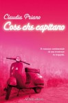 Cose che capitano: Il romanzo sentimentale di una trentenne in trappola - Claudia Priano