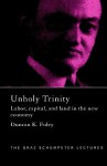 Unholy Trinity: Labor, Capital, and Land in the New Economy - Duncan K. Foley