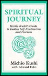 Spiritual Journey: Michio Kushi's Guide to Endless Self-Realization and Freedom - Michio Kushi