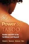 Sex, Power And Taboo: Gender And Hiv In The Caribbean And Beyond - Dorothy Roberts, Rhoda Reddock, Sandra Reid, Dianne Douglas