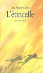 L'étincelle ;Suivi De La Goutte - Jean-François Chabas