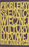 Problemy średniowiecznej kultury ludowej - Aron Guriewicz