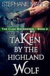 Taken by the Highland Wolf (The Clan MacGregor Book 2) - Stephanie Marks