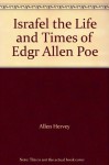 Israfel the Life and Times of Edgr Allen Poe - Allen Hervey