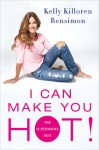 I Can Make You Hot!: The Supermodel Diet - Kelly Killoren Bensimon