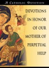 Devotions in Honor of Our Mother of Perpetual Help - Redemptorist Pastoral Publication