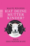 Hat deine Mutter Kinder?: Neue Sekundenschafe - Malte Welding