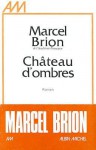 Chateau D'Ombres - Marcel Brion