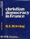 christian democracy in France - Ronald Eckford Mill Irving