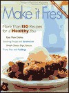 Make It Fresh: More Than 150 Recipes for a Healthy You - Weight Watchers