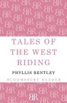 Tales of the West Riding - Phyllis Eleanor Bentley