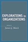 Explorations in Organizations - James March