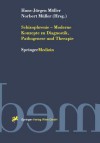 Schizophrenie Moderne Konzepte Zu Diagnostik, Pathogenese Und Therapie - Hans-Jürgen Möller, Norbert Müller