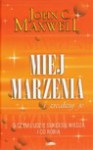 Miej marzenia ... i zrealizuj je! - John C. Maxwell