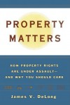 Property Matters - James V. DeLong