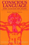 Conscious Language: The Logos of Now ~ The Discovery, Code, and Upgrade To Our New Conscious Human Operating System - Robert Tennyson Stevens, Gregg Braden