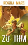 Zu ihm: Gay Romance - Regina Mars