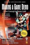 Making a Game Demo: From Concept to Demo Gold - Chad Walker, Eric Walker, Jani Kajala