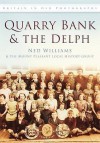 Quarry Bank & the Delph: Britain in Old Photographs. New Williams - Ned Williams