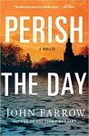 Perish the Day: A Thriller (The Storm Murders Trilogy) - John  Farrow