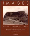 Images of the Santa Fe Trail - Gregory M. Franzwa