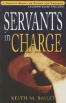 Servants in Charge: A Training Guide for Elders and Deacons - Keith M. Bailey