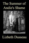 The Summer of Andie's Shame - Lizbeth Dusseau