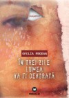 În trei zile lumea va fi devorată - Ofelia Prodan