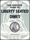 Complete Guide to Liberty Seated Dimes - Brian Greer