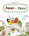 Anna and Froga: Thrills, Spills, and Gooseberries - Anouk Ricard, Helge Dascher