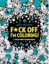 F*ck Off, I'm Coloring! Swear Word Coloring Book: 40 Cuss Words and Insults to Color & Relax: Adult Coloring Books (Midnight Edition) - James Alexander