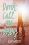 [(Don't Call Me Baby )] [Author: Gwendolyn Heasley] [May-2014] - Gwendolyn Heasley