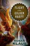 Flight of the Golden Harpy - Susan Klaus