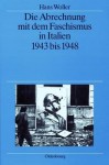 Die Abrechnung Mit Dem Faschismus in Italien 1943 Bis 1948 - Hans Woller