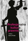 Profesjonalna kultura prawnicza - Jolanta Jabłońska-Bonca, Paweł Skuczyński, Andrzej Bator, Artur Kozak, Tomasz Stawecki, Maciej Pichlak, Hanna Dębska, Lidia Geringer de Oedenberg, Paweł Jabłoński, Katarzyna Schmidt, Sławomir Tkacz, Marek Zirk-Sadowski