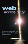 Web Accessibility: Practical Advice for the Library and Information Professional - Jenny Craven