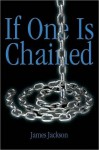 If One Is Chained - James Jackson